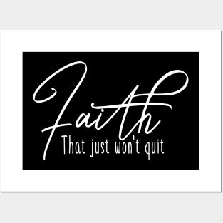 Faith that just wont quit Posters and Art
